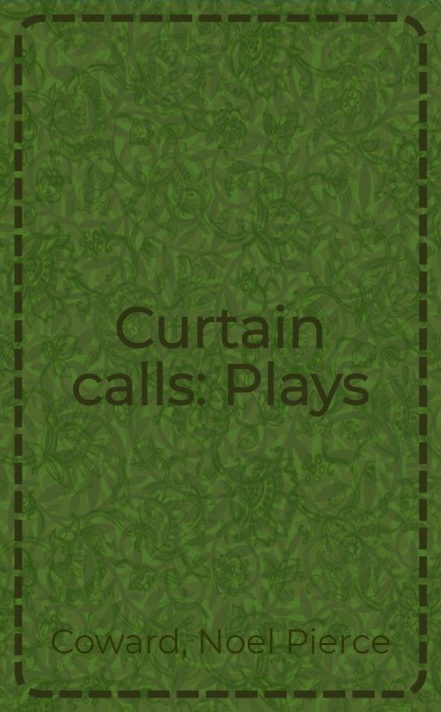 Curtain calls : Plays