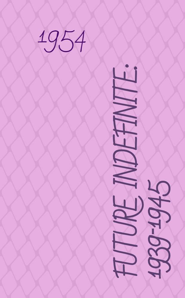 Future indefinite : 1939-1945