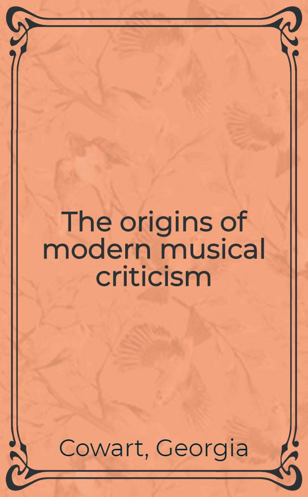 The origins of modern musical criticism : French a. Ital. music, 1600-1750