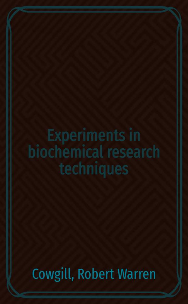 Experiments in biochemical research techniques