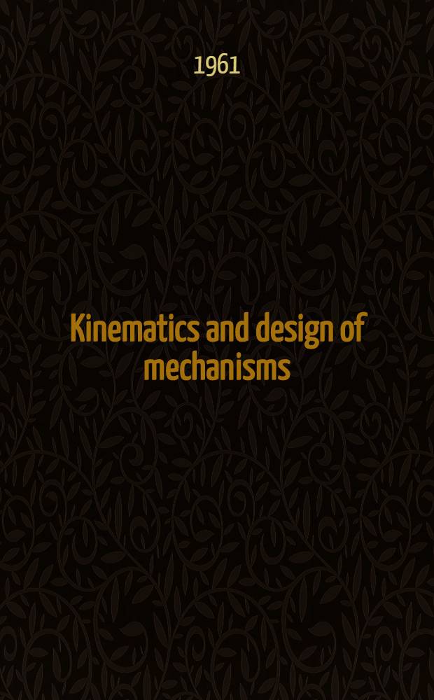 Kinematics and design of mechanisms