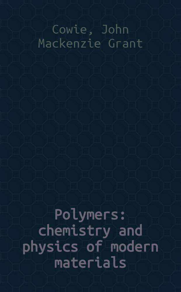 Polymers: chemistry and physics of modern materials