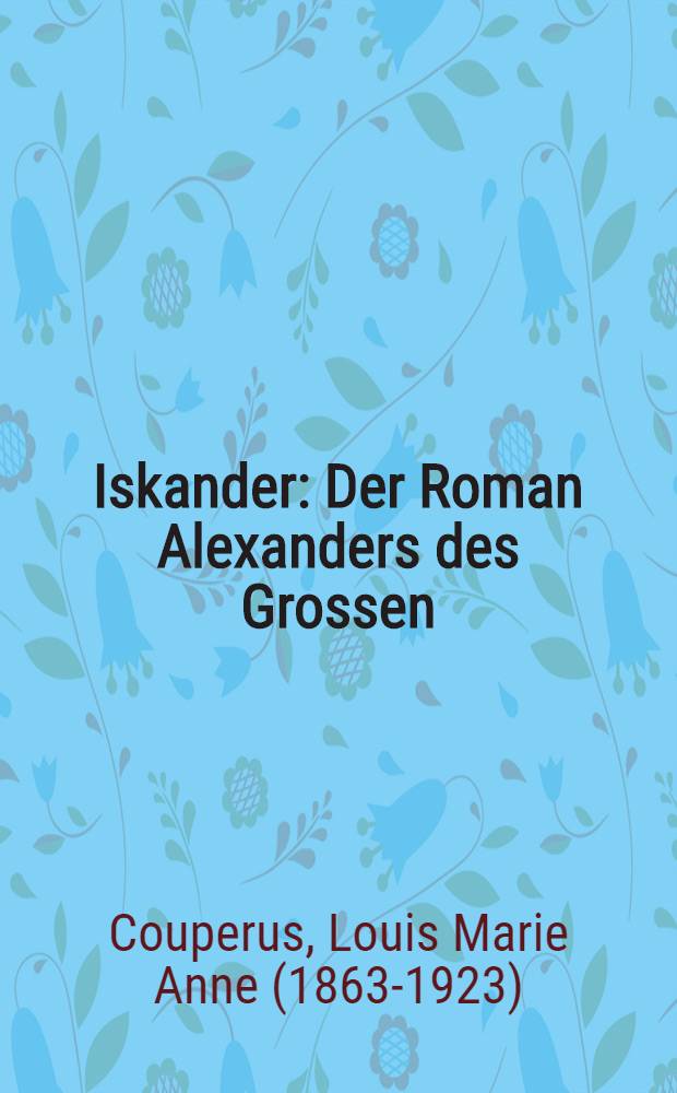 Iskander : Der Roman Alexanders des Grossen