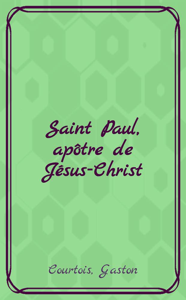 Saint Paul, apôtre de Jésus-Christ