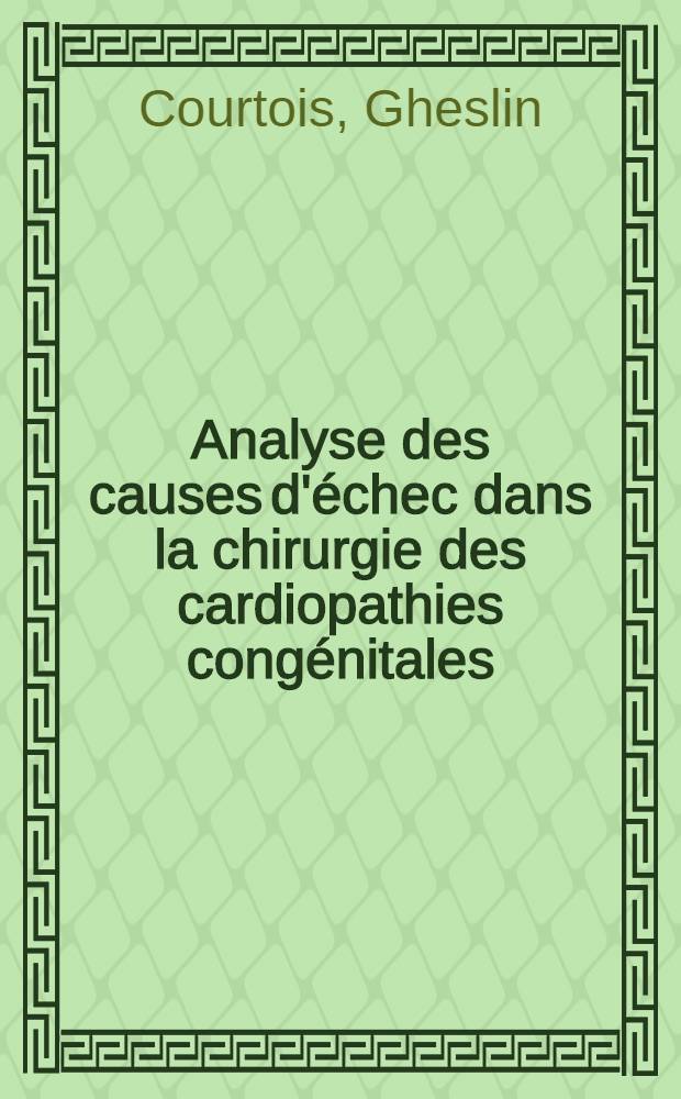 Analyse des causes d'échec dans la chirurgie des cardiopathies congénitales : À propos de 245 opérations : Thèse ..