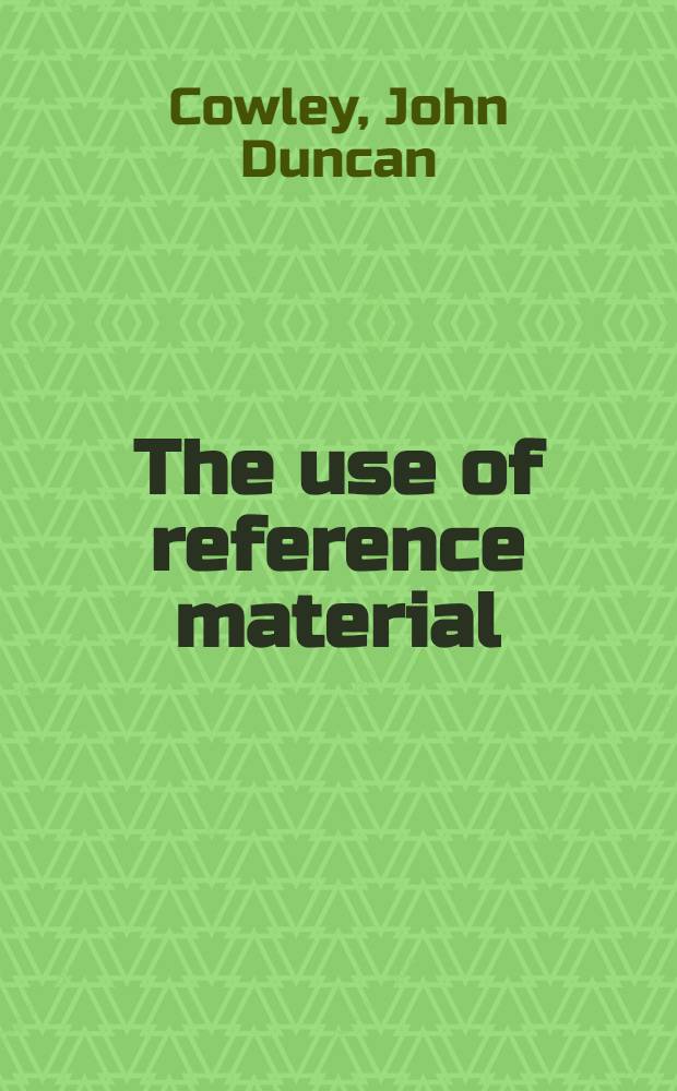 The use of reference material : An introductory manual for librarianship, students and assistants