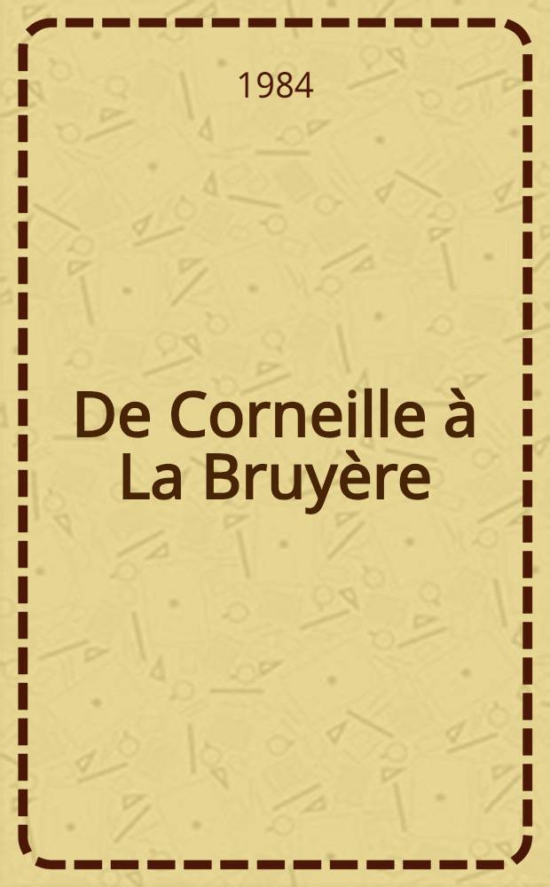 De Corneille à La Bruyère : Images de la cour. 2