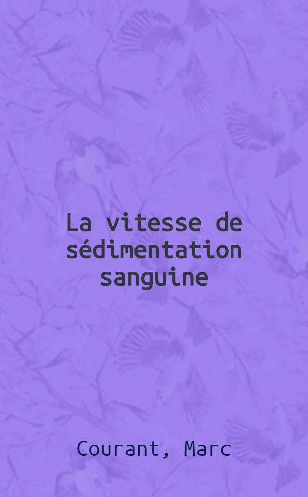 La vitesse de sédimentation sanguine: élément de diagnostic : Intérêt d'une nouvelle méthode dite "d'inhibition thermique" : Thèse ..