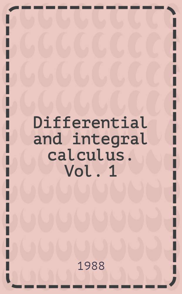 Differential and integral calculus. Vol. 1