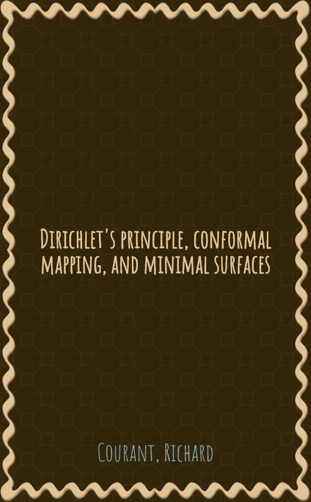 Dirichlet's principle, conformal mapping, and minimal surfaces