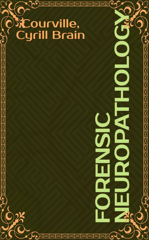 Forensic neuropathology : Lesions of the brain and spinal cord of medicolegal importance