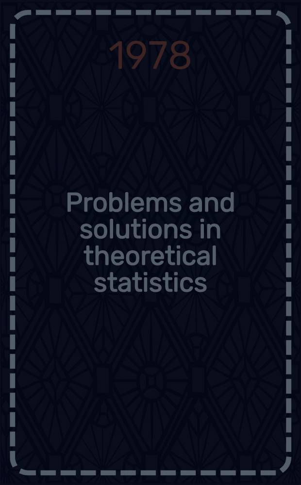 Problems and solutions in theoretical statistics