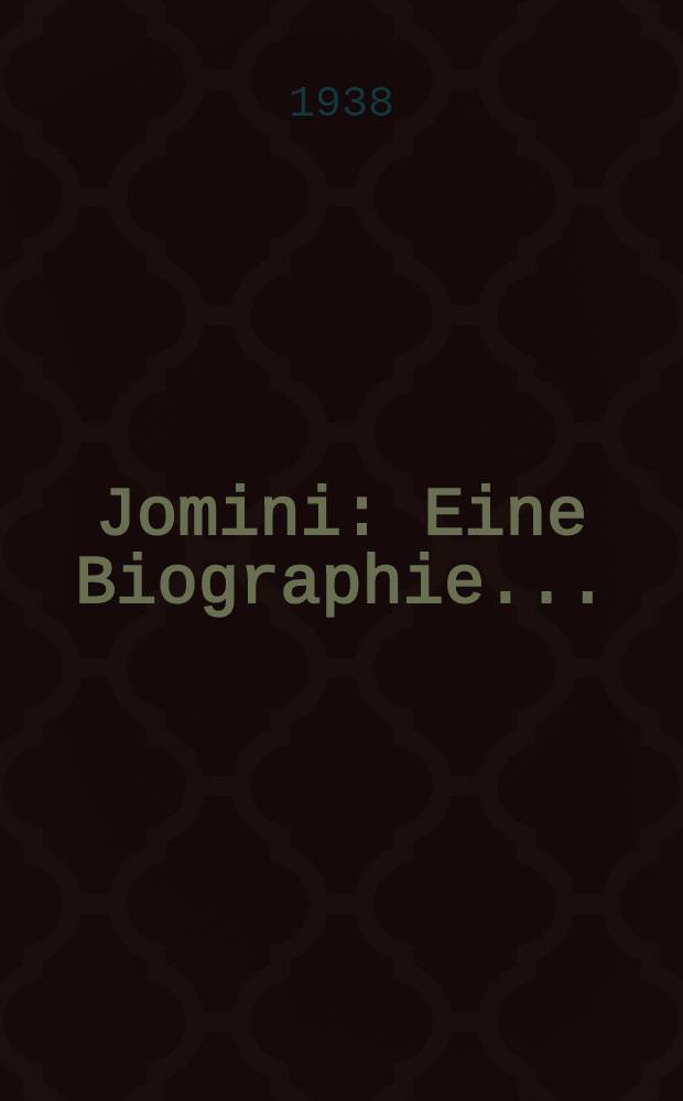 Jomini : Eine Biographie ..