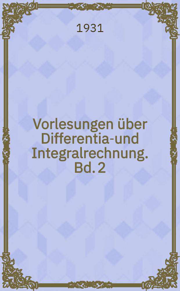 Vorlesungen &uuml;ber Differential- und Integralrechnung. Bd. 2 : Funktionen mehrerer Ver&auml;nderlicher