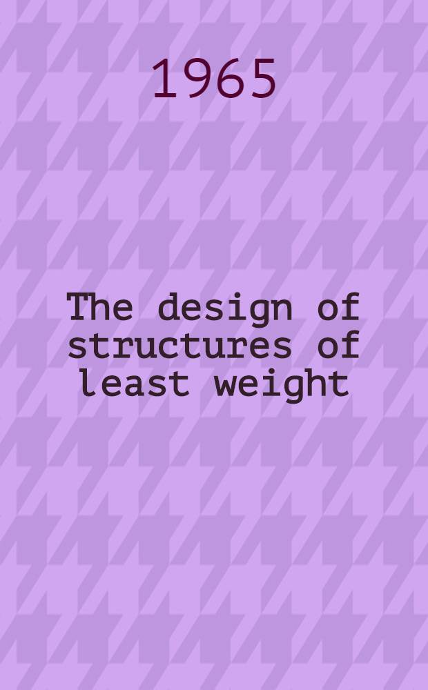 The design of structures of least weight