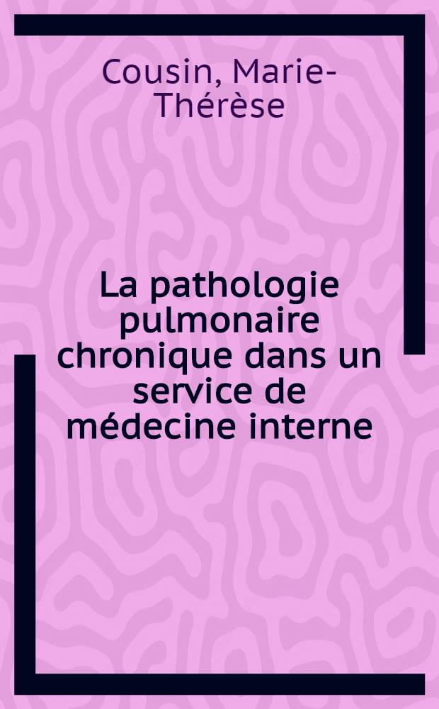 La pathologie pulmonaire chronique dans un service de m&eacute;decine interne : Th&egrave;se ..