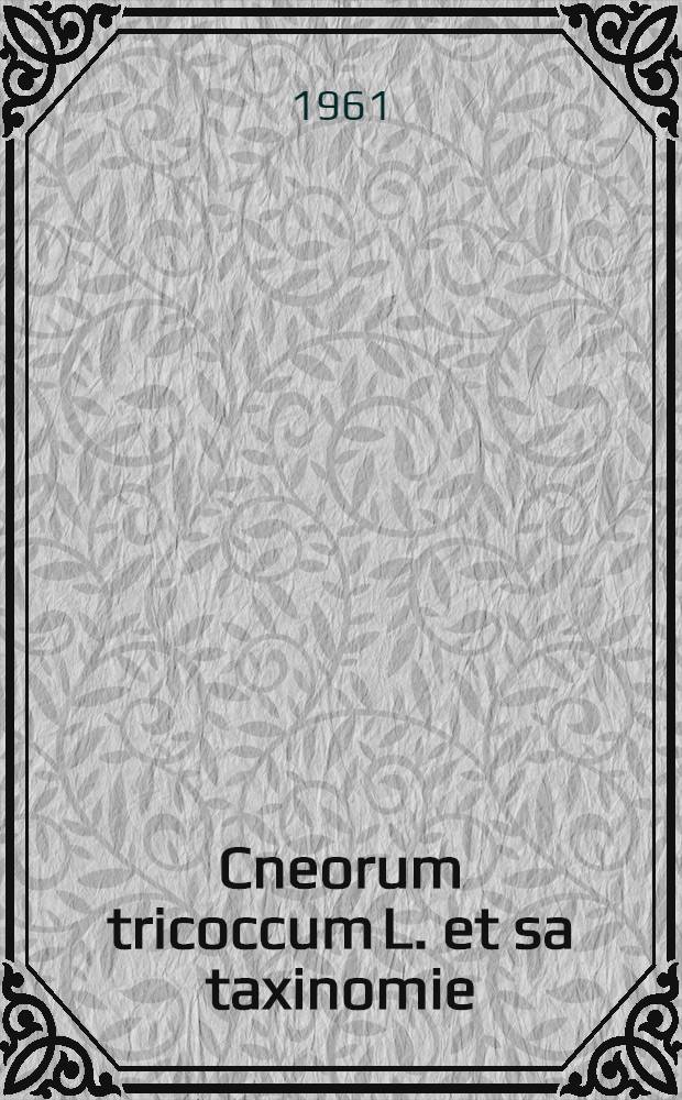 Cneorum tricoccum L. et sa taxinomie : Thèse ..