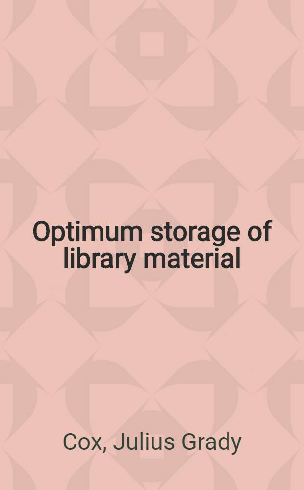 Optimum storage of library material : A thesis submitted to the Faculty of Purdue univ