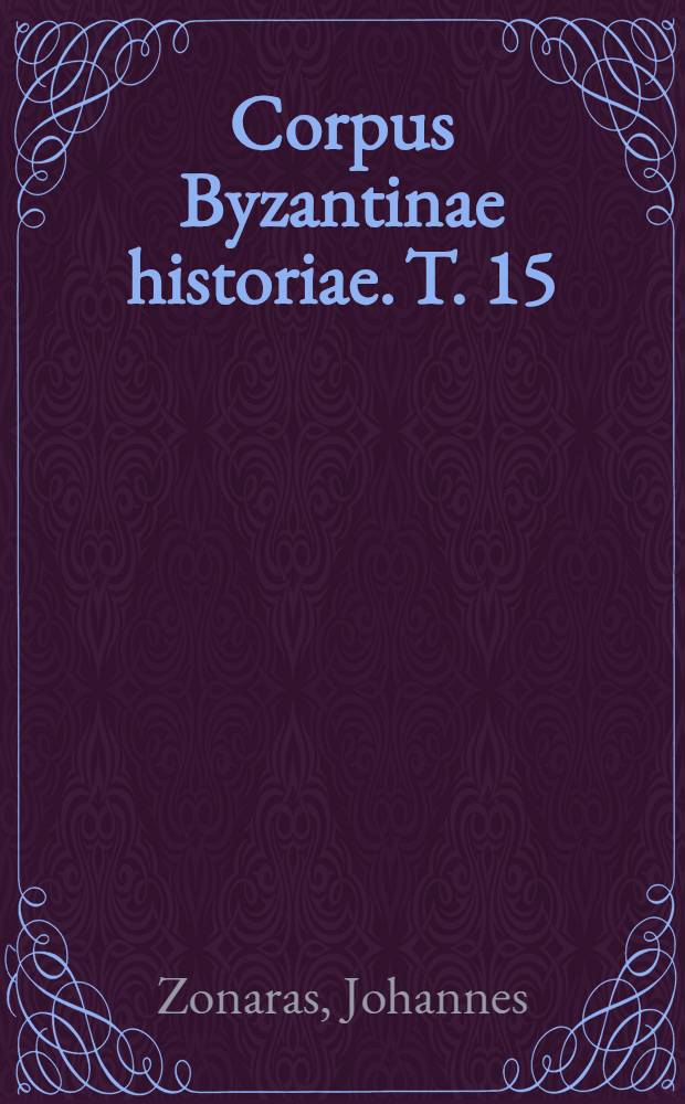 Corpus Byzantinae historiae. T. 15 : Annales