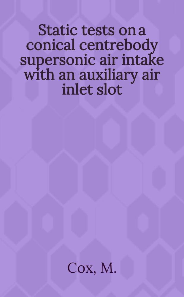 Static tests on a conical centrebody supersonic air intake with an auxiliary air inlet slot