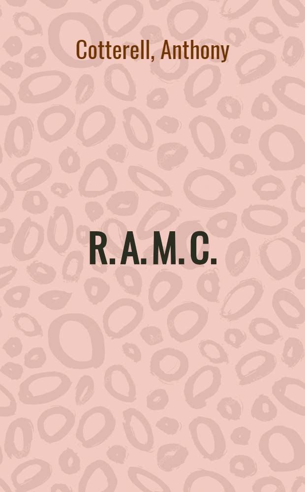 R. A. M. C.
