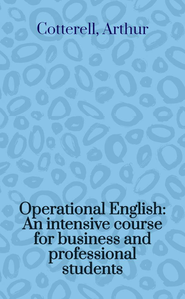 Operational English : An intensive course for business and professional students
