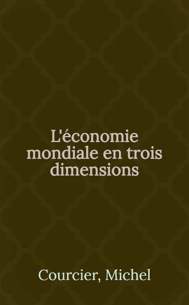 L'économie mondiale en trois dimensions