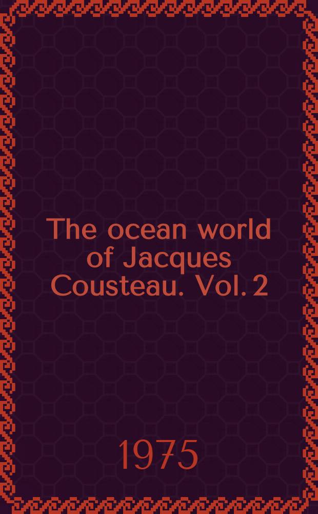 The ocean world of Jacques Cousteau. Vol. 2 : The act of life