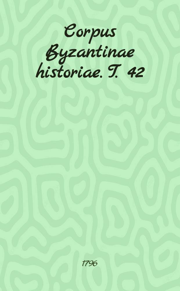 Corpus Byzantinae historiae. T. 42 : Chronikon...