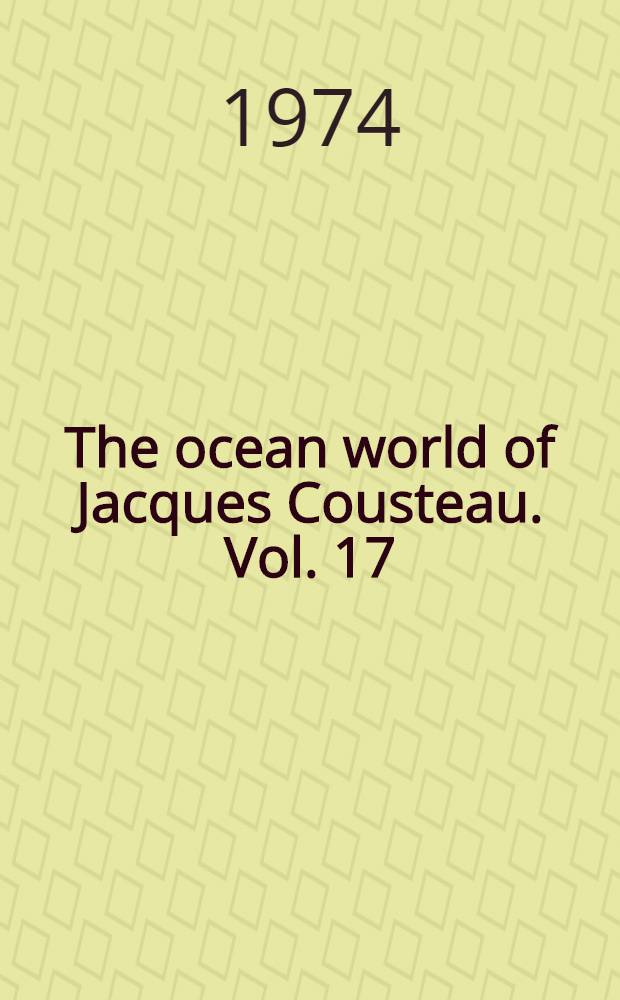 The ocean world of Jacques Cousteau. [Vol.] 17 : Riches of the sea