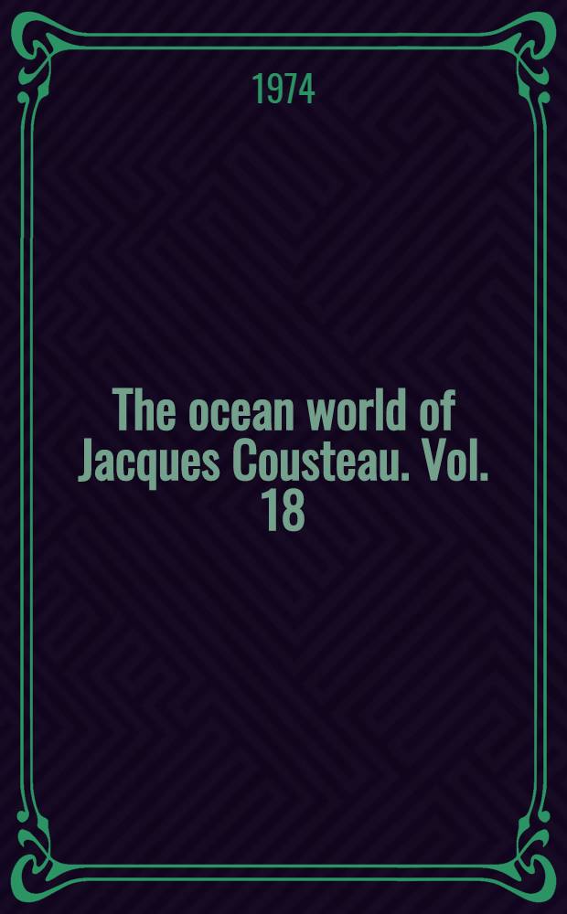 The ocean world of Jacques Cousteau. [Vol.] 18 : Challenges of the sea