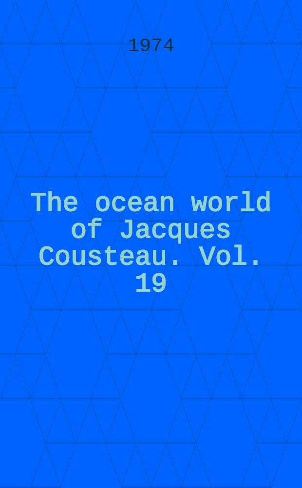 The ocean world of Jacques Cousteau. [Vol.] 19 : The sea in danger
