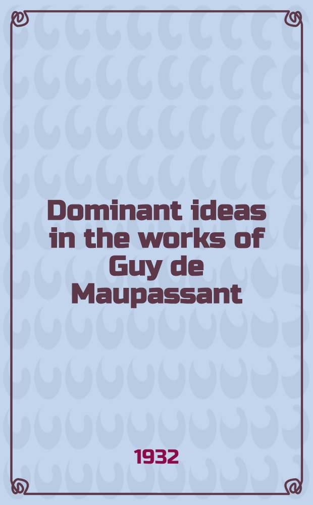 Dominant ideas in the works of Guy de Maupassant