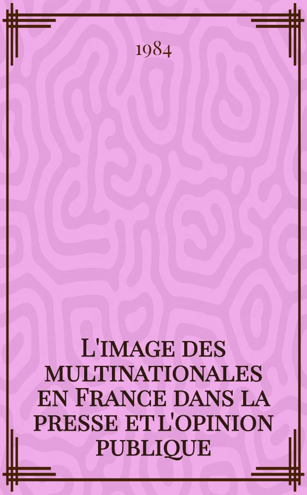 L'image des multinationales en France dans la presse et l'opinion publique : Étude réalisée par Infométrie