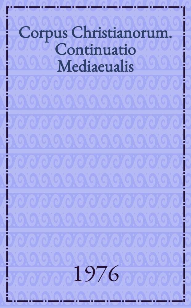 Corpus Christianorum. Continuatio Mediaeualis