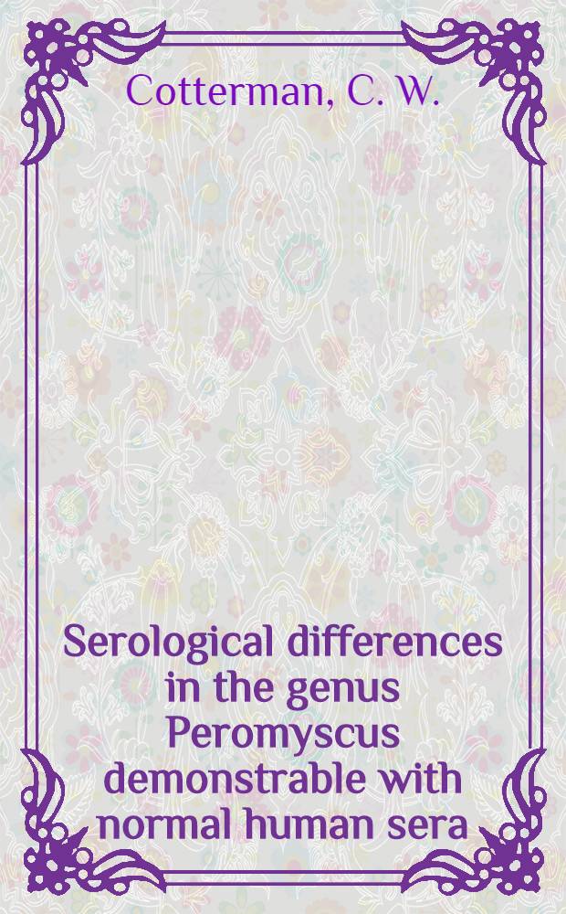 Serological differences in the genus Peromyscus demonstrable with normal human sera
