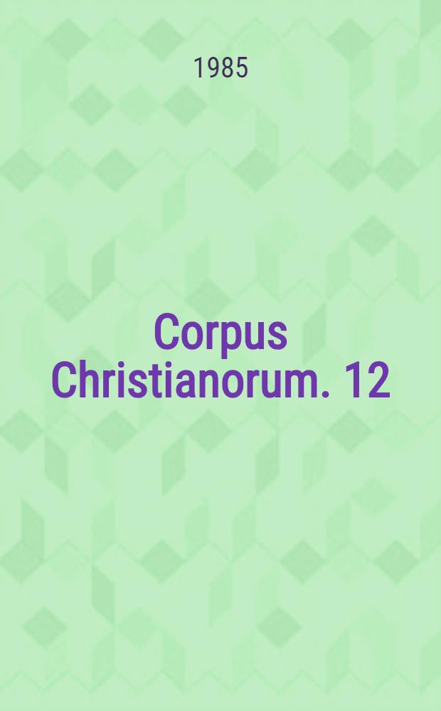 Corpus Christianorum. 12 : Anastasii Sinaitae Sermones duo in constitutionem hominis secundum imaginem Dei necnon Opuscula adversus monotheletas