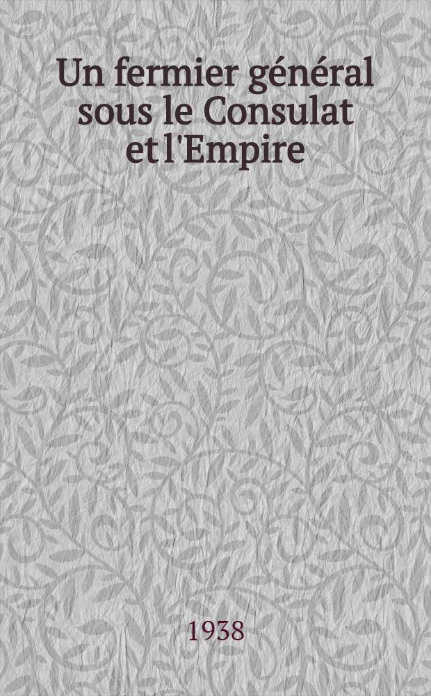 Un fermier général sous le Consulat et l'Empire : L'octroi de Lyon (5 Fructidor an VIII - 21 mars 1807)