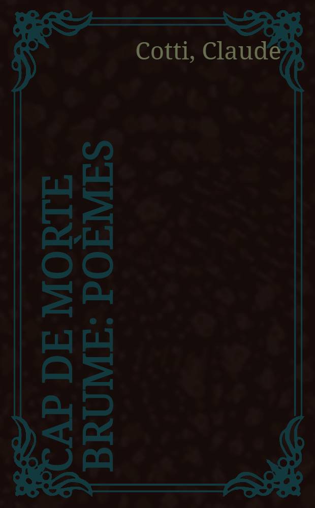 Cap de morte brume : Poèmes