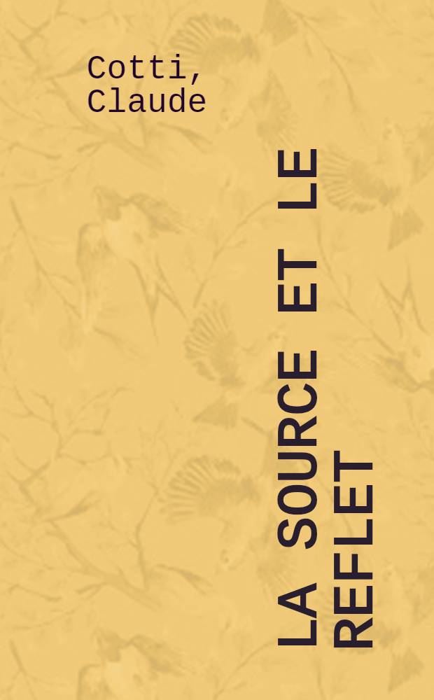 La source et le reflet : Poèmes mythiques