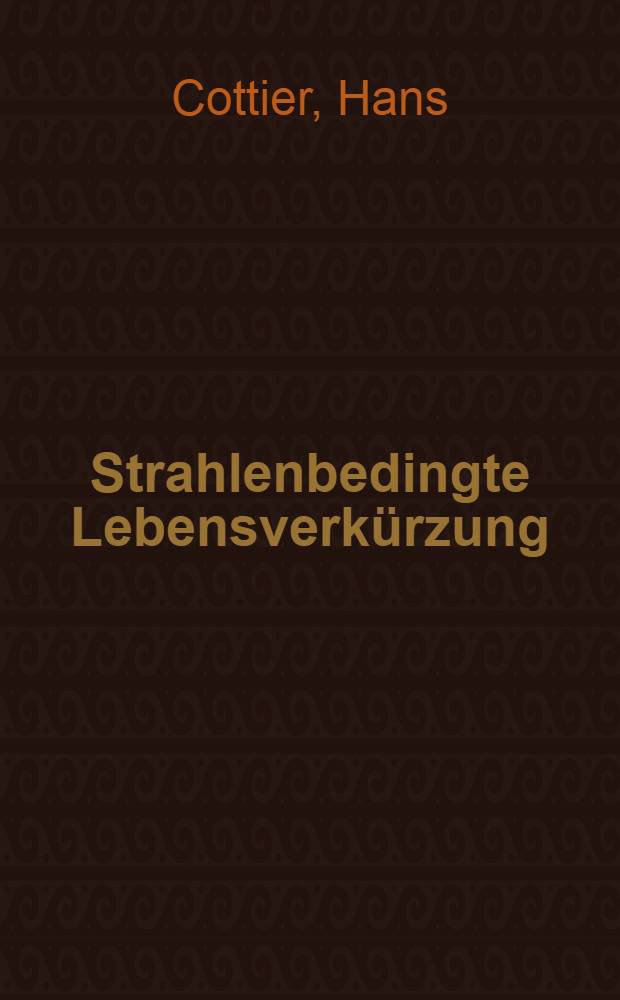 Strahlenbedingte Lebensverkürzung : Pathologische Anatomie somatischer Spätwirkungen der ionisierenden Ganzkörperbestrahlung auf den erwachsenen Säugetierorganismus