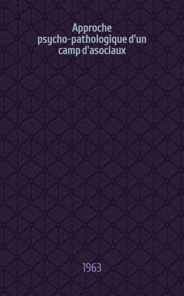 Approche psycho-pathologique d'un camp d'asociaux : Thèse ..