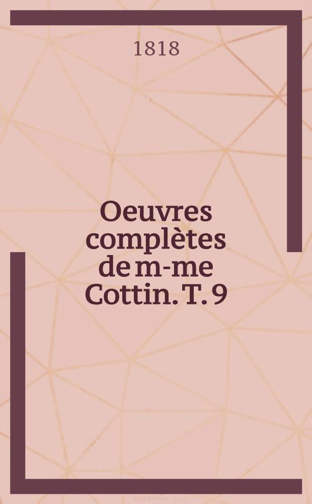 Oeuvres complètes de m-me Cottin. T. 9 : [Mathilde