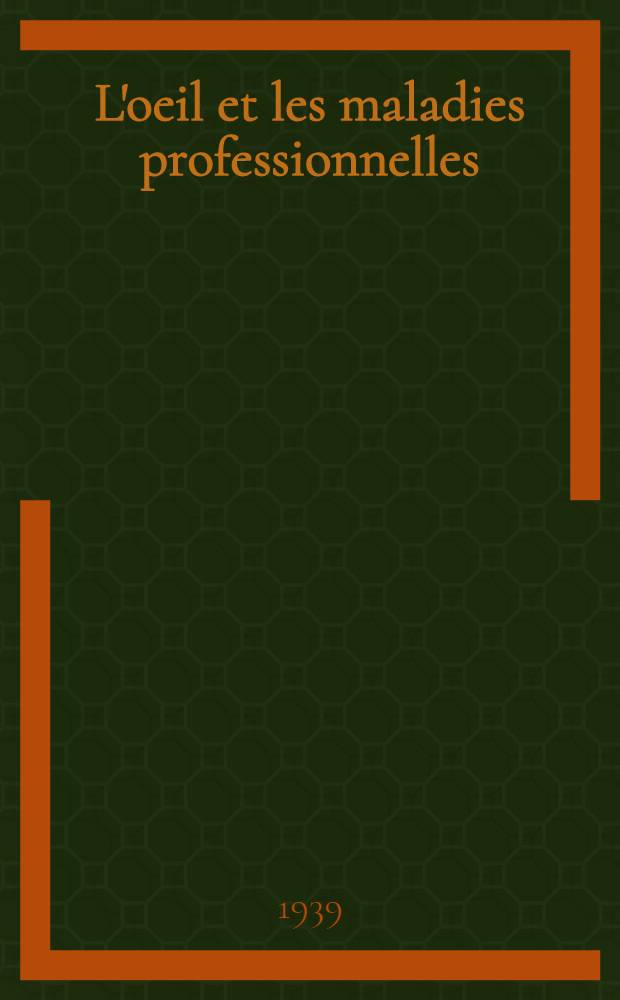 L'oeil et les maladies professionnelles : (Maladies du travail)
