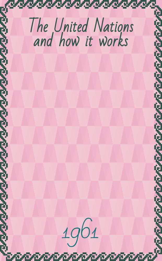 The United Nations and how it works