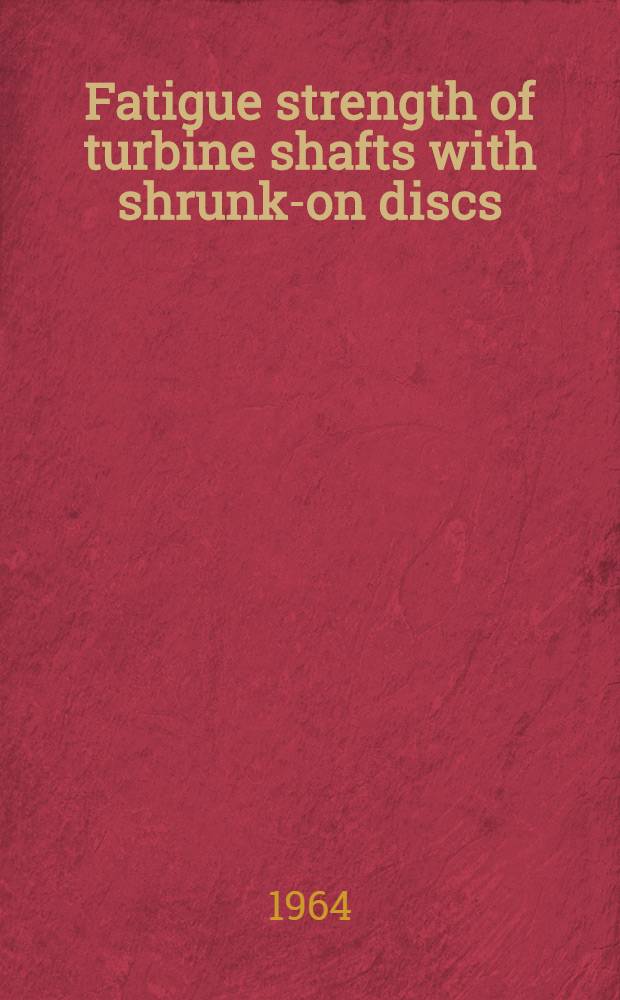 Fatigue strength of turbine shafts with shrunk-on discs