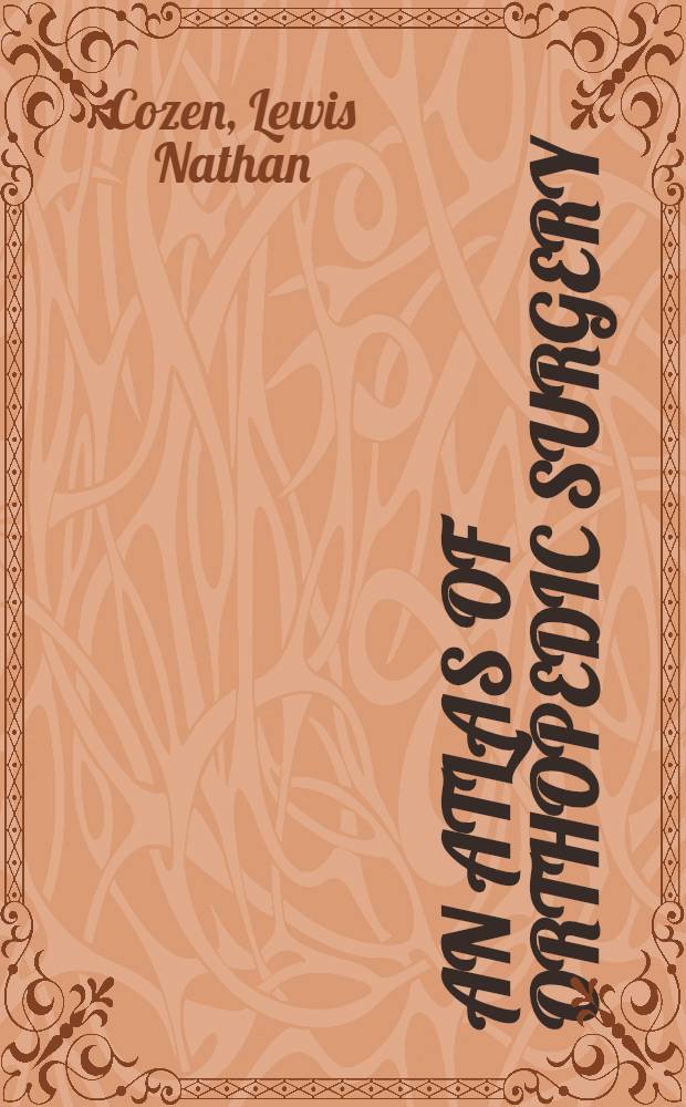 An atlas of orthopedic surgery