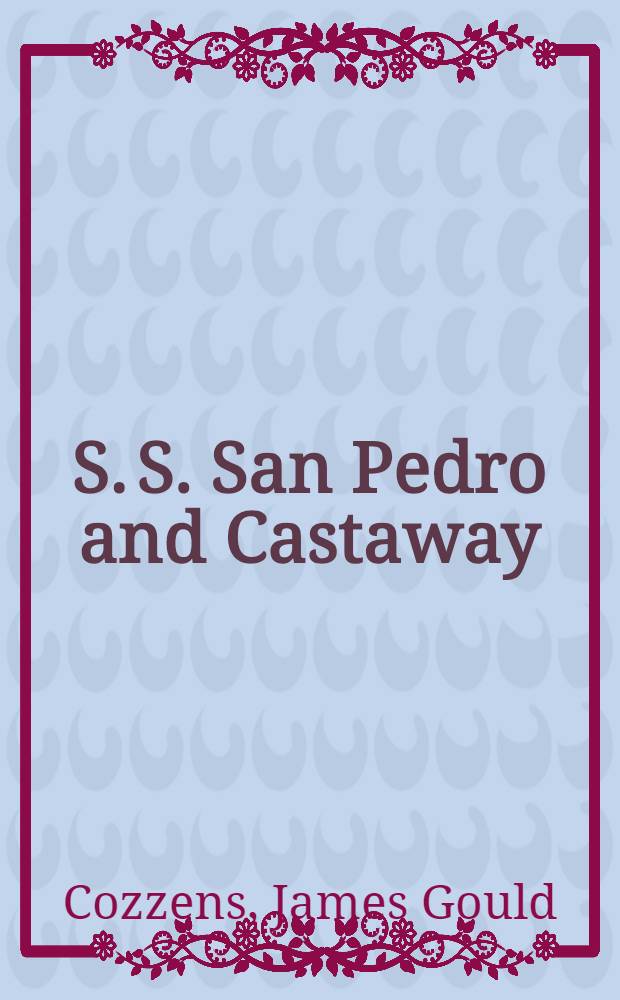 S. S. San Pedro and Castaway : 2 novels