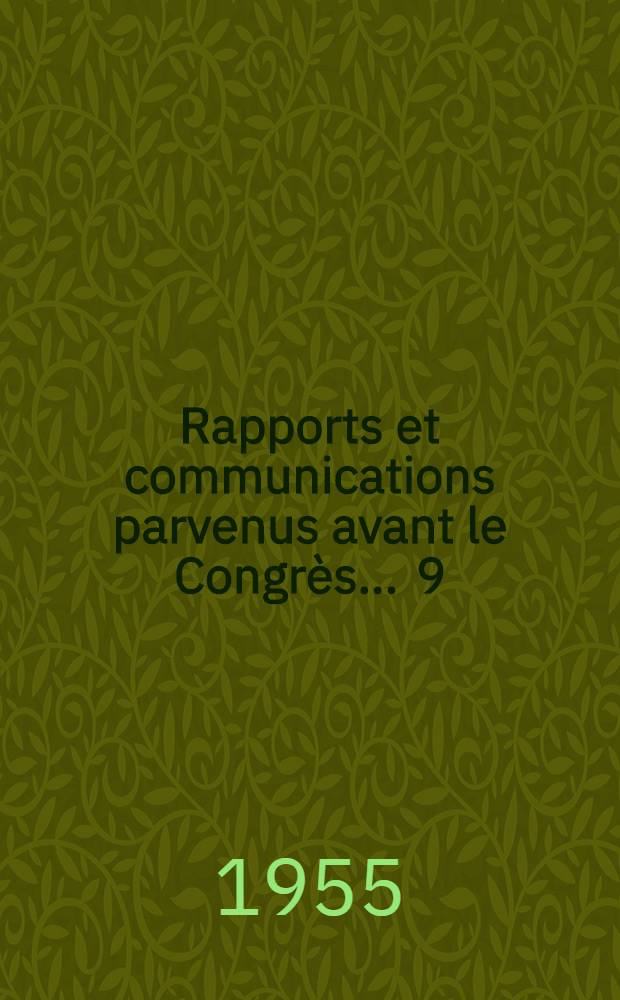 Rapports et communications parvenus avant le Congr&egrave;s ... [9] : ... aux sections 21 &agrave; 27