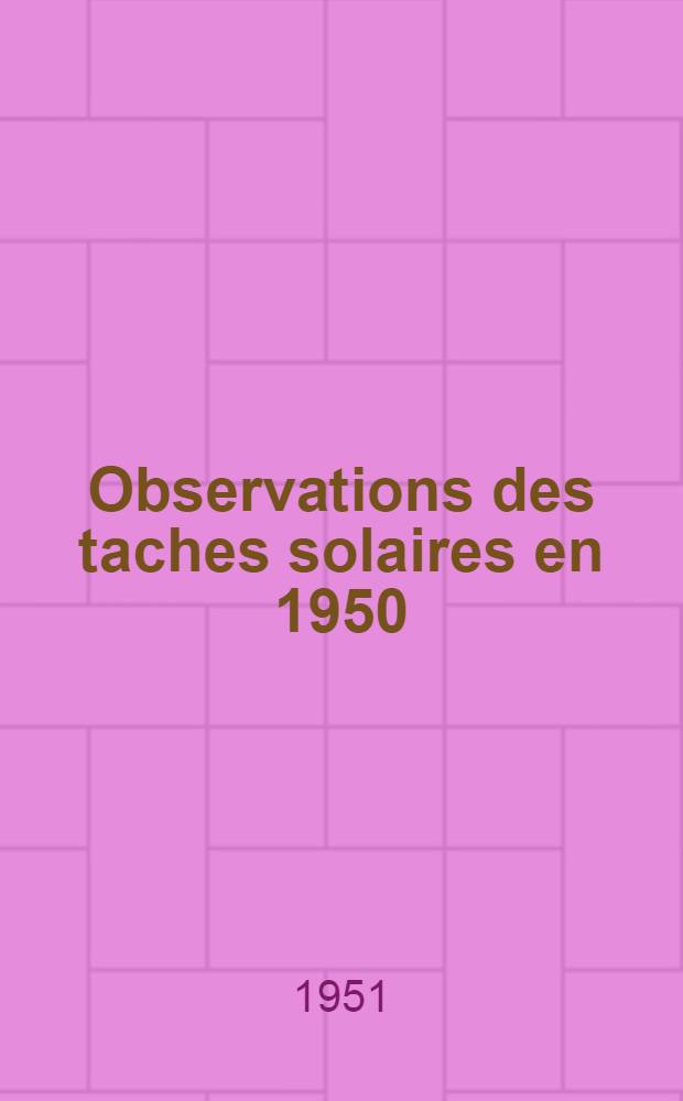 Observations des taches solaires en 1950